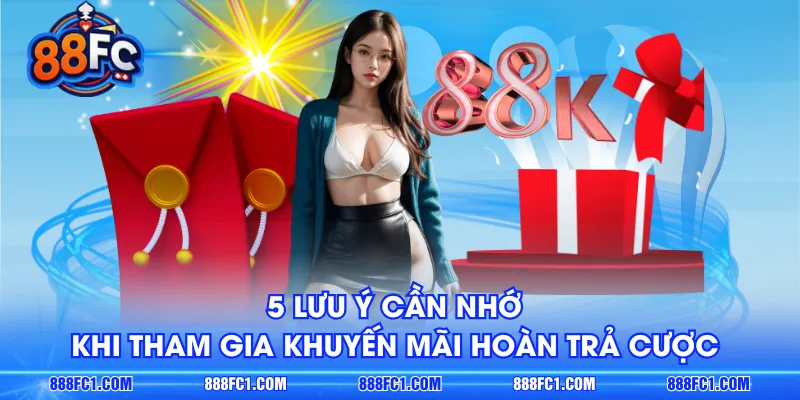 5 lưu ý cần nhớ khi tham gia khuyến mãi hoàn trả cược