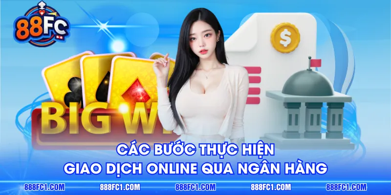 Các bước thực hiện giao dịch online qua ngân hàng