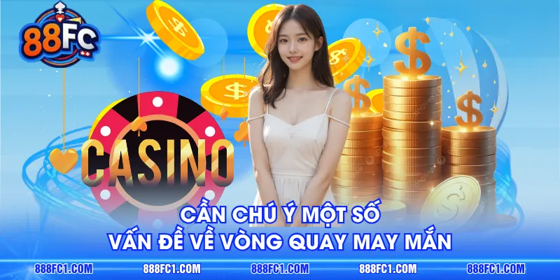 Cần chú ý một số vấn đề về vòng quay may mắn