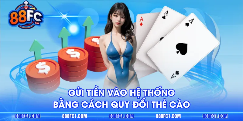 Gửi tiền vào hệ thống bằng cách quy đổi thẻ cào