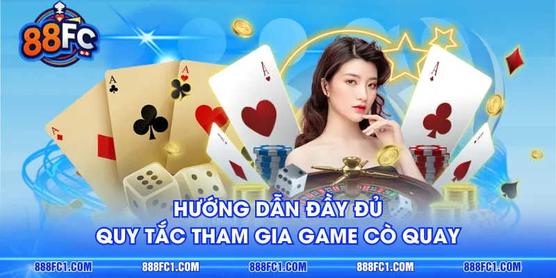 Hướng dẫn đầy đủ quy tắc tham gia game cò quay 