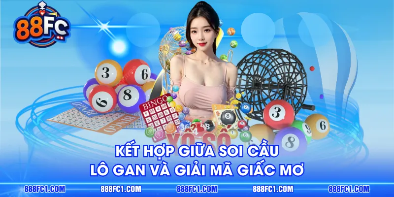 Kết hợp giữa soi cầu lô gan và giải mã giấc mơ 
