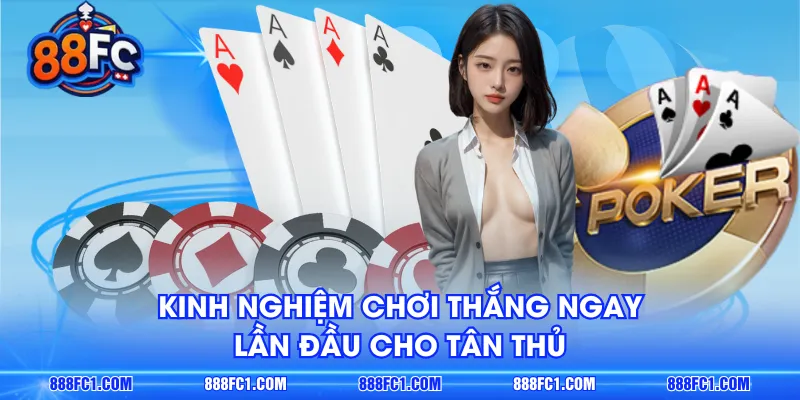 Kinh nghiệm chơi thắng ngay lần đầu cho tân thủ