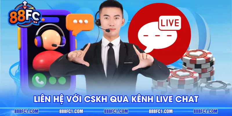 Liên hệ với CSKH qua kênh live chat