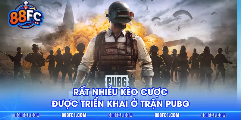 Rất nhiều kèo cược được triển khai ở trấn PUBG