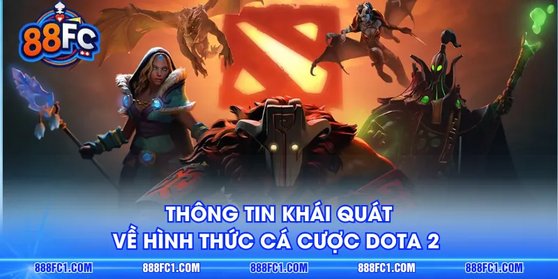 Thông tin khái quát về hình thức cá cược Dota 2 