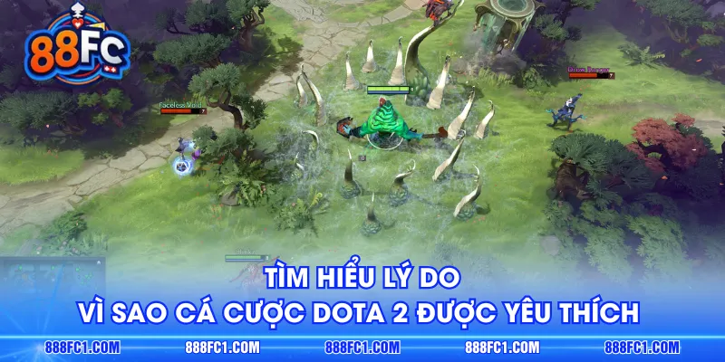 Tìm hiểu lý do vì sao cá cược Dota 2 được yêu thích 